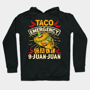 Cinco De Mayo Taco Emergency Call 9 Juan Juan Hoodie